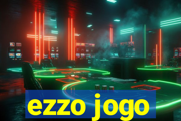 ezzo jogo